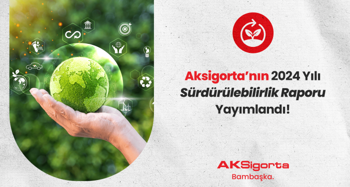 Aksigorta, 2024 Yılı Sürdürülebilirlik Raporunu Yayımladı