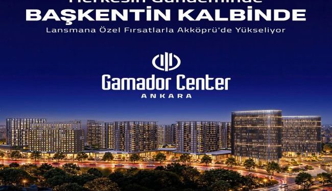 Ankara’da Yeni Yaşam ve İş Merkezi: Gamador Center’da Büyük Lansman Başlıyor